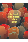 The Lives of Music Therapists: Profiles in Creativity - Volume 3