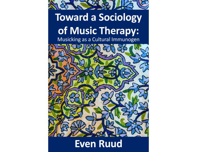 Toward a Sociology of Music Therapy: Musicking as a Cultural Immunogen