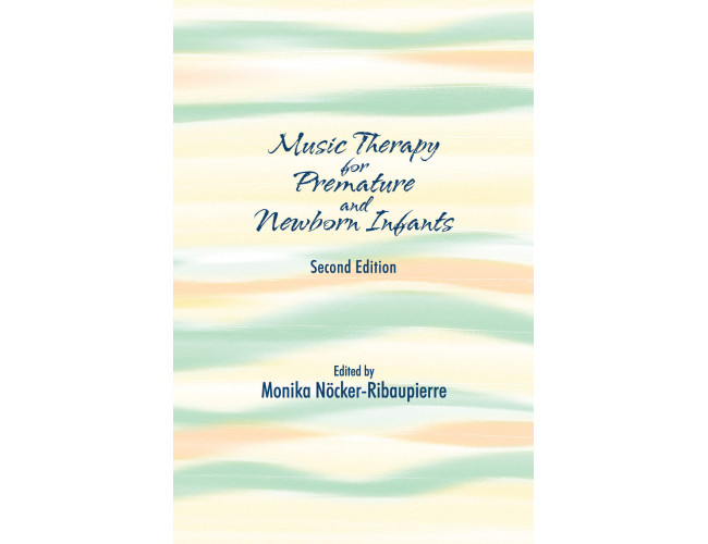 Music Therapy for Premature and Newborn Infants - 2nd ed.