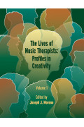 The Lives of Music Therapists: Profiles in Creativity - Volume 1