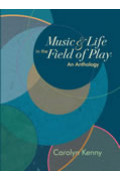 Music and Life in the Field of Play: An Anthology
