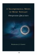 A Transpersonal Model of Music Therapy: Deepening Practice
