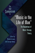 The 1982 Symposium on "Music in the Life of Man" The Beginnings of Music Therapy Theory