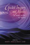 Guided Imagery and Music: The Bonny Method and Beyond - 1st ed.